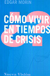 COMO VIVIR EN TIEMPOS DE CRISIS EDGAR MORIN 9789506026257.jpg